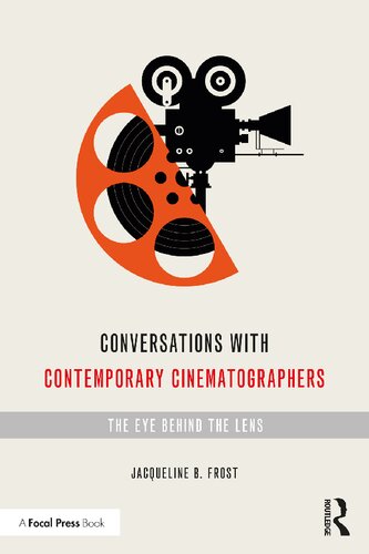 Conversations With Contemporary Cinematographers The Eye Behind The Lens Jacqueline B Frost