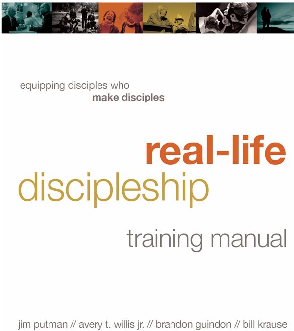 Reallife Discipleship Training Manual Equipping Disciples Who Make Disciples Jim Putman