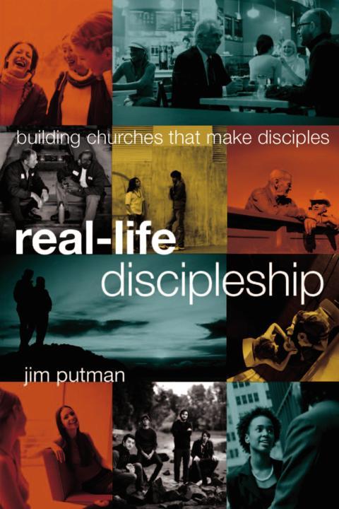 Reallife Discipleship Building Churches That Make Disciples Jim Putman
