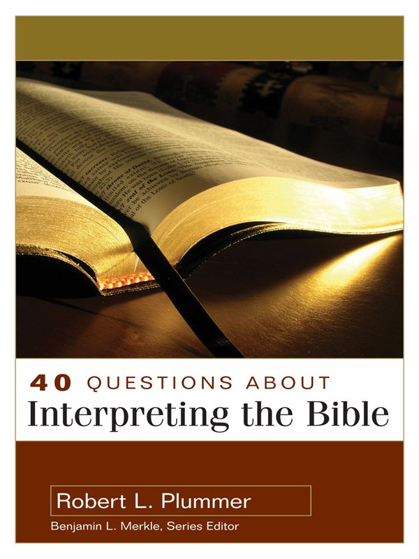 40 Questions About Interpreting The Bible 40 Questions Answers Series Robert L Plummer Plummer