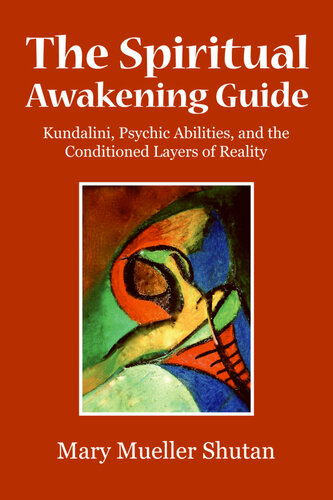 The Spiritual Awakening Guide Kundalini Psychic Abilities And The Conditioned Layers Of Reality Shutan