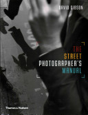 The Street Photographers Manual 1st Edition Gibson David
