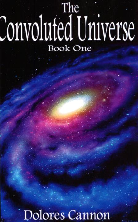 The Convoluted Universe Book One Dolores Cannon