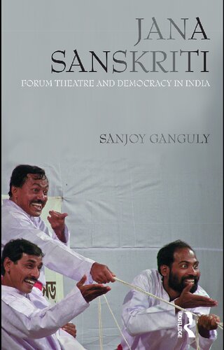 Jana Sanskriti Forum Theatre And Democracy In India Sanjoy Ganguly