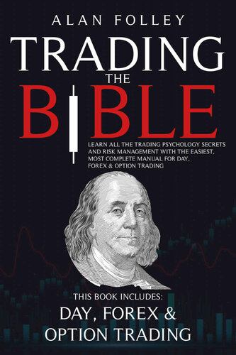 Trading The Bible Learn All The Trading Psychology Secrets And Risk Management With The Easiest Most Complete Manual For Day Forex Option Trading Alan Folley