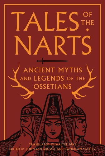 Tales Of The Narts Ancient Myths And Legends Of The Ossetians Retail John Colarusso