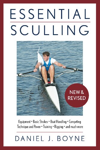 Essential Sculling An Introduction To Basic Strokes Equipment Boat Handling Technique And Power Daniel Boyne