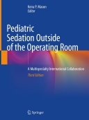 Pediatric Sedation Outside Of The Operating Room A Multispecialty International Collaboration 3rd Edition Keira P Mason