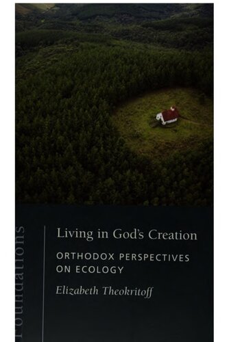 Living In Gods Creation Orthodox Perspectives On Ecology Elizabeth Theokritoff