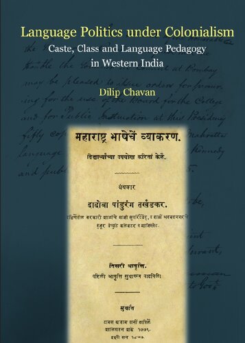 Language Politics Under Colonialism Caste Class And Language Pedagogy In Western India Dilip Chavan