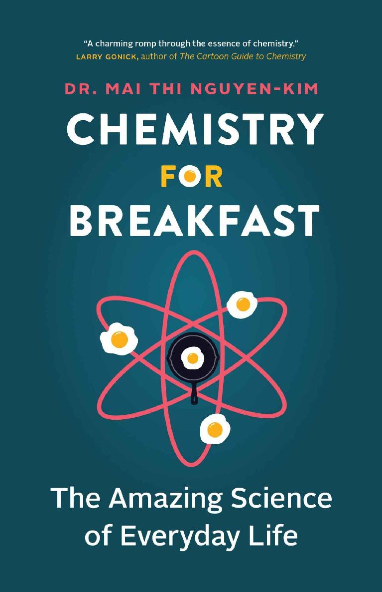 Chemistry For Breakfast The Amazing Science Of Everyday Life Mai Thi Nguyenkim Claire Lenkova