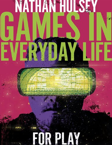 Games In Everyday Life For Play Nathan Hulsey
