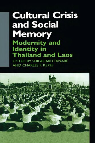 Cultural Crisis And Social Memory Modernity And Identity In Thailand And Laos Charles F Keyes