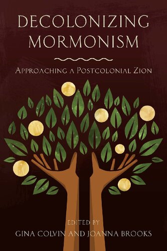 Decolonizing Mormonism Approaching A Postcolonial Zion Gina Colvin Joanna Brooks