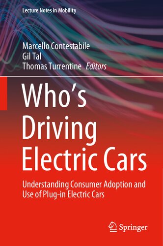 Whos Driving Electric Cars Understanding Consumer Adoption And Use Of Plugin Electric Cars 1st Edition Marcello Contestabile Editor