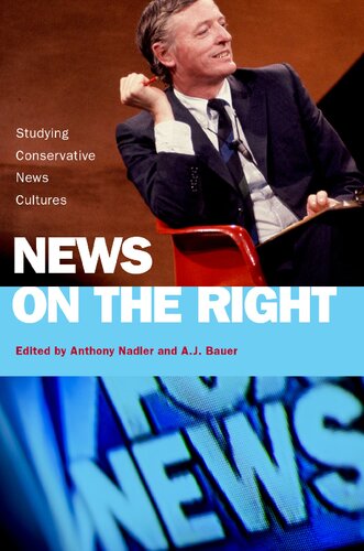 News On The Right Studying Conservative News Cultures Anthony Nadler A J Bauer