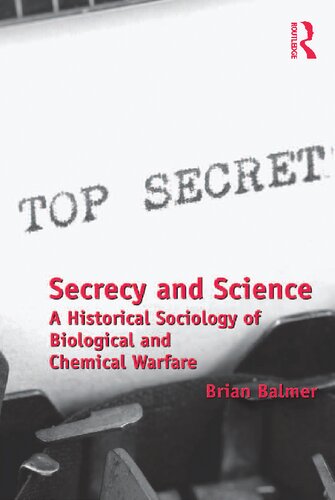 Secrecy And Science A Historical Sociology Of Biological And Chemical Warfare Brian Balmer