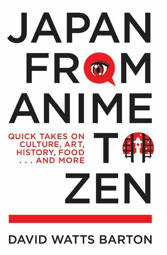 Japan From Anime To Zen Quick Takes On Culture Art History Food And More David Watts Barton