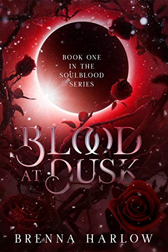 Blood At Dusk Soulblood 1 1st Edition Brenna Harlow