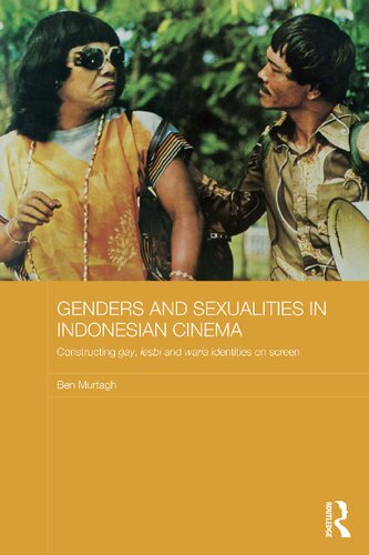Genders And Sexualities In Indonesia Cinema Constructing Gay Lesbi And Waria Identities On Screen Ben Murtagh