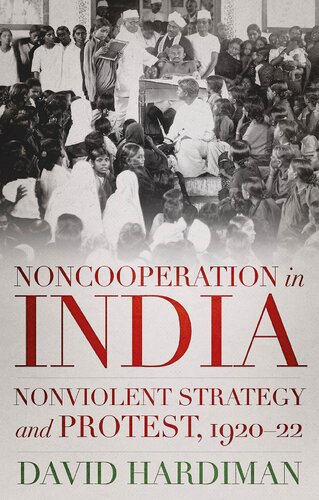 Noncooperation In India Nonviolent Strategy And Protest 192022 David Hardiman