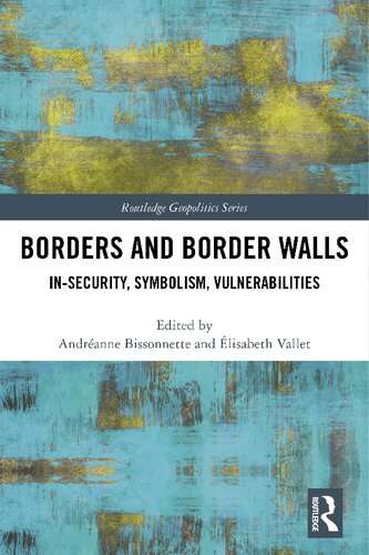 Borders And Border Walls Insecurity Symbolism Vulnerabilities Andranne Bissonnette