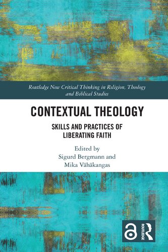 Contextual Theology Skills And Practices Of Liberating Faith Sigurd Bergmann