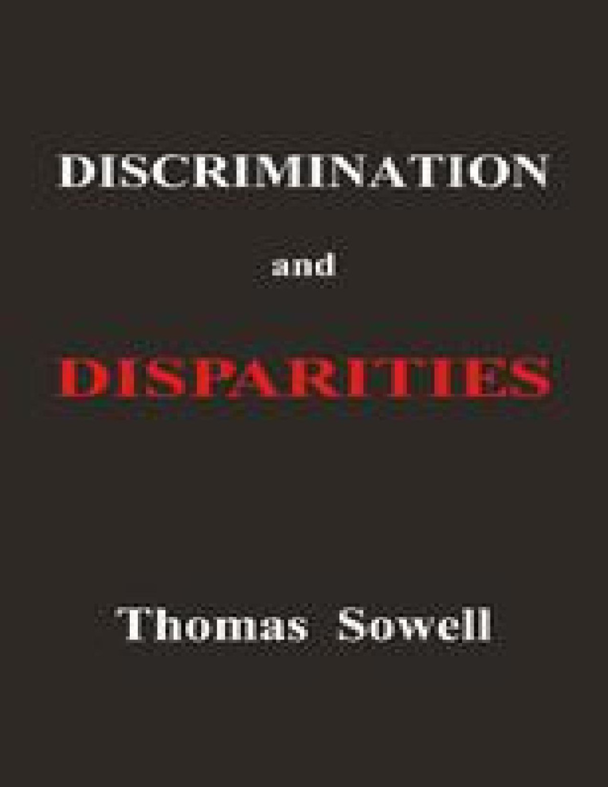 Discrimination And Disparities Thomas Sowell Sowell Thomas