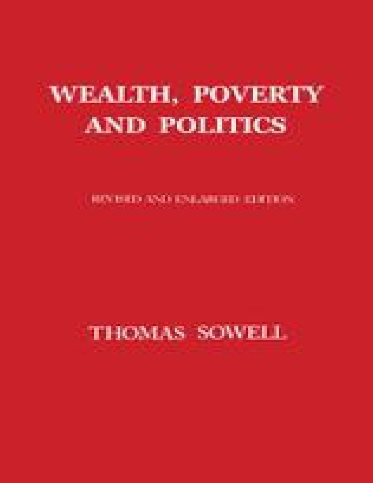 Wealth Poverty And Politics Thomas Sowell