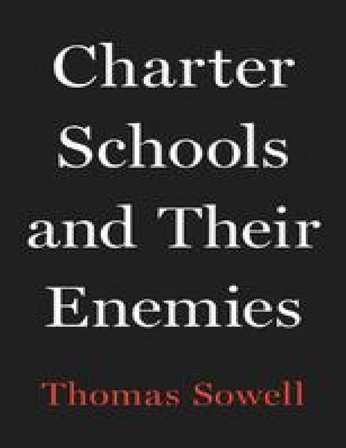 Charter Schools And Their Enemies Thomas Sowell Sowell Thomas