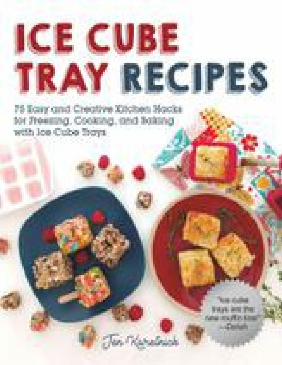 Ice Cube Tray Recipes Jen Karetnick