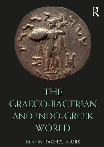 The Graecobactrian And Indogreek World Routledge Worlds 1st Edition Rachel Mairs Editor