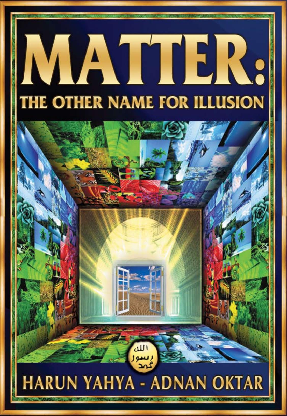 Matter The Other Name For Illusion Adnan Oktar Harun Yahya