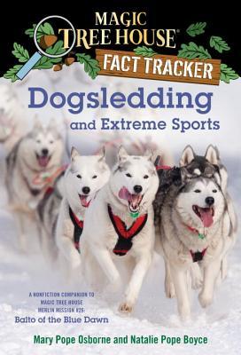 Dogsledding And Extreme Sports Mary Pope Osborne Natalie Pope Boyce Osborne