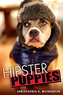 Hipster Puppies Christopher R Weingarten Weingarten Christopher R