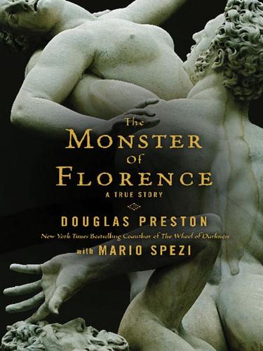 The Monster Of Florence Douglas Preston Mario Spezi Preston