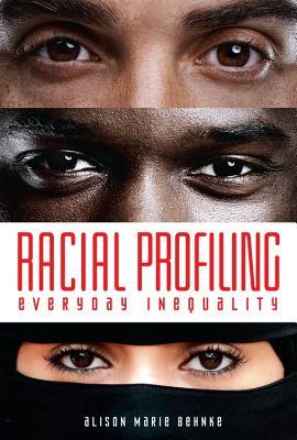 Racial Profiling Everyday Inequality Alison Behnke Behnke Alison