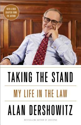 Taking The Stand My Life In The Law Alan M Dershowitz Dershowitz