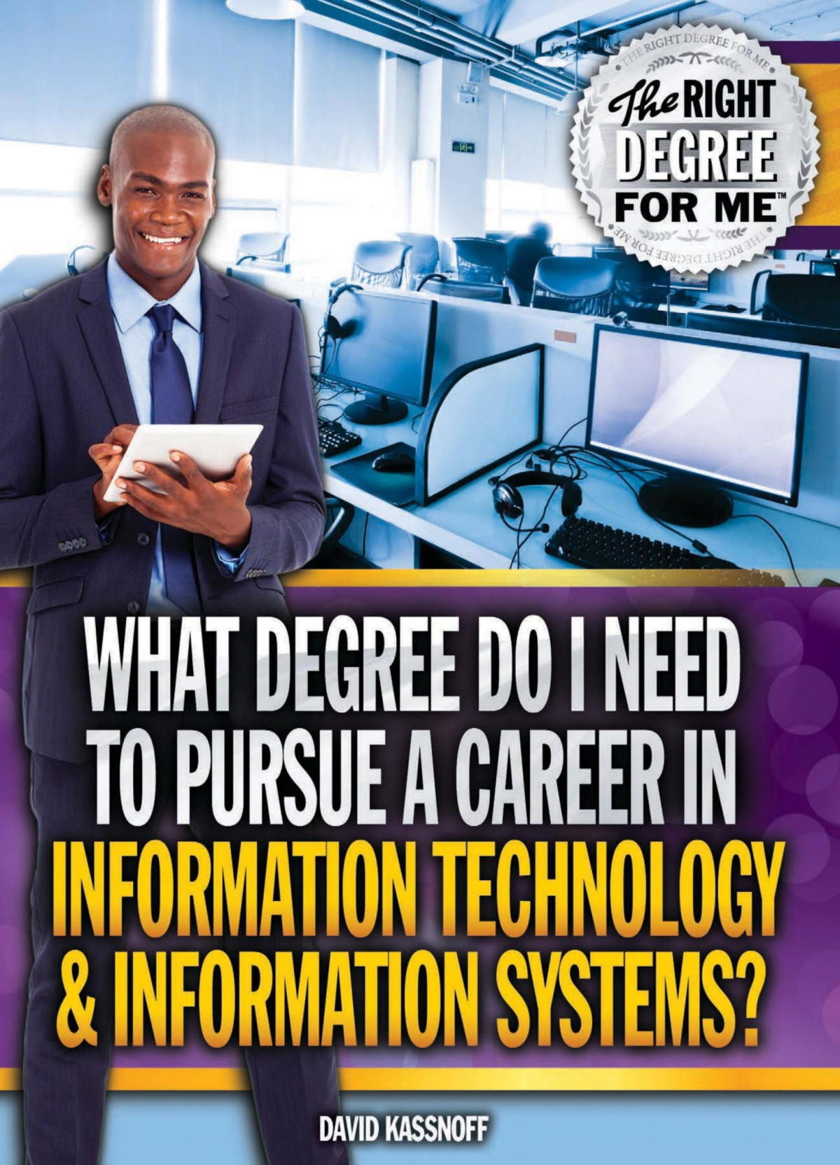 What Degree Do I Need To Pursue A Career In Information Technology Information Systems David Kassnoff Kassnoff