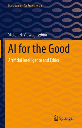 Ai For The Good Artificial Intelligence And Ethics Management For Professionals 1st Ed 2021 Stefan Vieweg