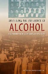 Distilling The Influence Of Alcohol Aguardiente In Guatemalan History David Carey Jr