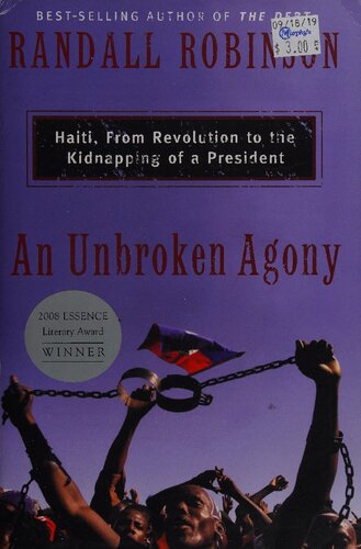 An Unbroken Agony Haiti From Revolution To The Kidnapping Of A President Paperback Randall Robinson