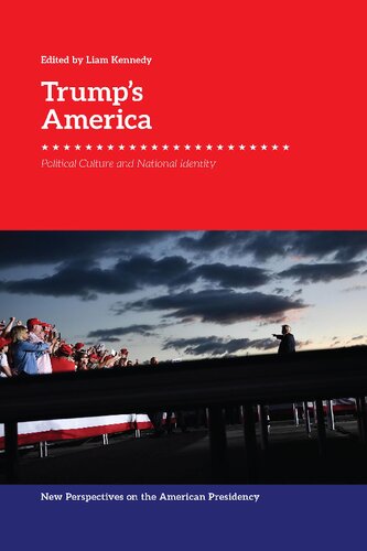 Trumps America Political Culture And National Identity Liam Kennedy Editor