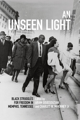 An Unseen Light Goudsouzian Aram Mckinney Charles Wesley Editor