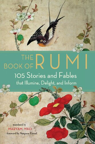 The Book Of Rumi 105 Stories And Fables That Illumine Delight And Inform Rumi Maryam Mafi Narguess Farzad