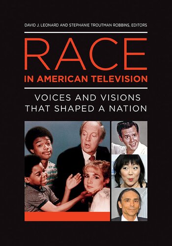 Race In American Television Voices And Visions That Shaped A Nation 2 Volumes David J Leonard Stephanie Troutman Robbins