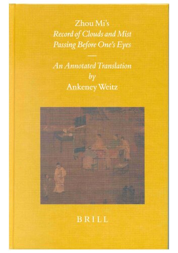 Zhou Mis Record Of Clouds And Mist Passing Before Ones Eyes An Annotated Translation Zhou Mi Ankeney Weitz