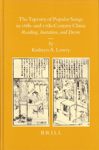 The Tapestry Of Popular Songs In 16th And 17thcentury China Reading Imitation And Desire Kathryn A Lowry