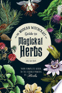 The Modern Witchcraft Guide To Magickal Herbs Judy Ann Nock
