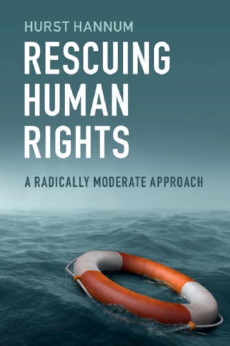 Rescuing Human Rights A Radically Moderate Approach 1st Edition Hurst Hannum